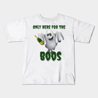 Only Here for the BOOS Kids T-Shirt